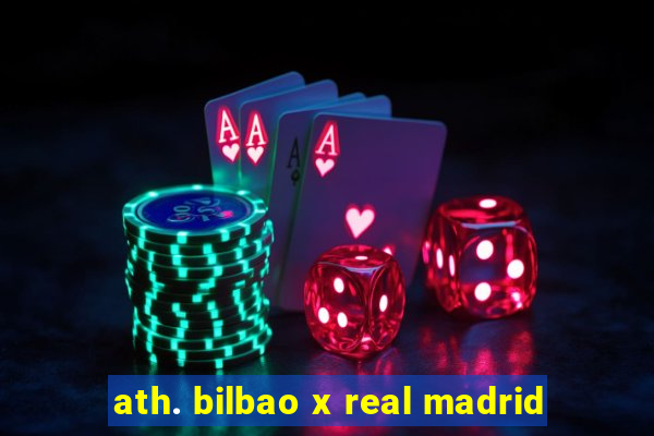 ath. bilbao x real madrid